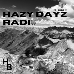 Hazy Dayz Radio | Episode 2