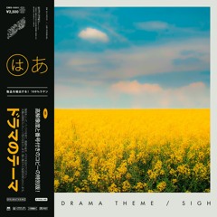 Drama▲✞heme - SIGH