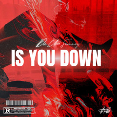 IS YOU DOWN