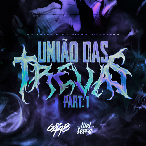 UNIÃO DAS TREVAS PART. 1 - DJ GAAB E DJ NIEL DA SERRA Feat MC TOPRE E MC BIANO DO IMPÉRA
