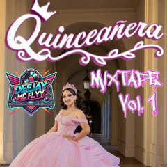 Quinceanera Mixtape Vol 1. By Dj Mc Fly