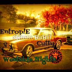 Westside Nights ft CuttyCarlo slimmBaBii and EntropE️.m4a