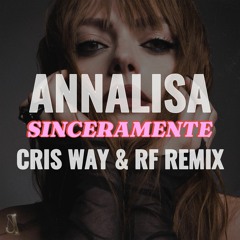 Annalisa - Sinceramente (Cris Way & RF Remix)