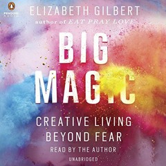 View PDF EBOOK EPUB KINDLE Big Magic: Creative Living Beyond Fear by  Elizabeth Gilbe