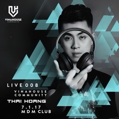 Vinahouse Community Live 008 7.1.2017 - Thái Hoàng - MDM Club Remake
