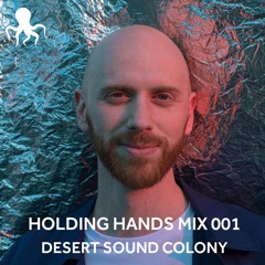 Holding Hands Mix 001 - Desert Sound Colony