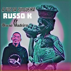 Russo K - A Voz Das Zungueiras (feat. Neusa Madeira) | 949640430