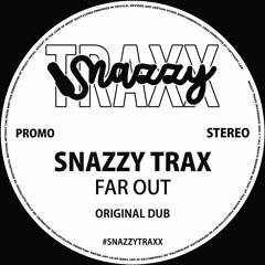 Snazzy Trax - Far Out (Original Dub)