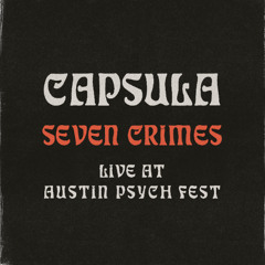 Seven Crimes (Live at Austin Psych Fest 2013)
