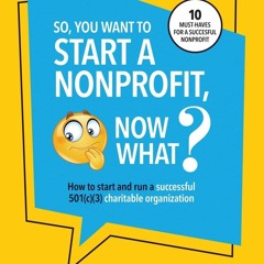 $PDF$/READ/DOWNLOAD️❤️ So, You Want to Start a Nonprofit, Now What?: How to start and run