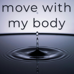Move With My Body