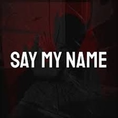 Say My Name
