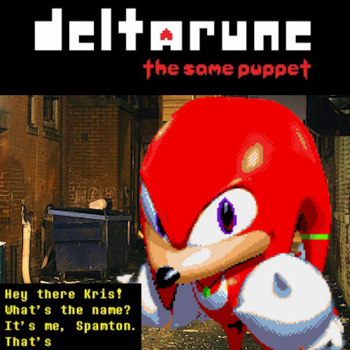 [Deltarune: The Same Puppet] - Hey there Kris! What's the name? It's me, Spamton. That's