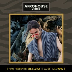 AHU PRESENTS: Vice Luna || Guest Mix #009