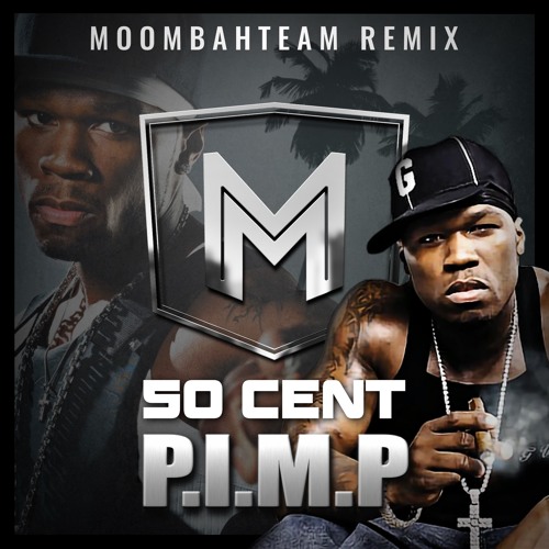 Stream 50 Cent - P.I.M.P. (Moombahteam Remix) By Moombahteam.