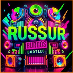 RUSSUR (Burgos Bootleg)