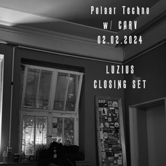 LUZIUS CLOSING // POLAAR TECHNO 02.02.2024 w/CARV