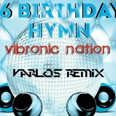 Vibronic Nation - T6 Radio Birthday Anthem (Varlos Remix Edit)