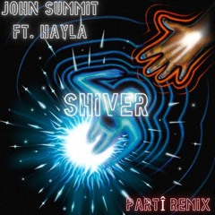John Summit & Hayla - Shiver (PARTÎ Remix)