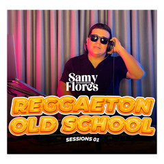 DJ Samy Flores - Reggaeton Old School 2024 (Sessions 01)