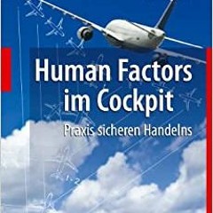 [READ] Human Factors im Cockpit: Praxis sicheren Handelns für Pilot