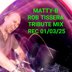 Matty-B - ROB TISSERA Tribute Mix. legend of the scene who needs respect 👊🏼