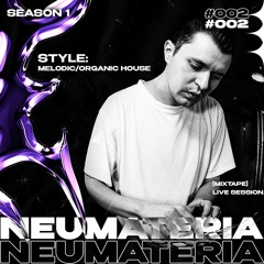 NEUMATERIA - Melodic/Organic House MixTape