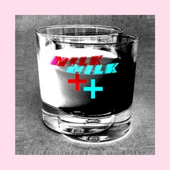 MiLk +