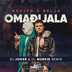 Devito x Relja - Omadjijala (DJ Joker & DJ Nurkik Remix)