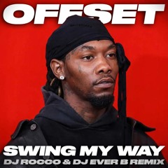 Offset - Swing My Way (DJ ROCCO & DJ EVER B Remix) *CLICK BUY FOR FULL VERSION*