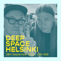 Deep Space Helsinki - 28th September 2022