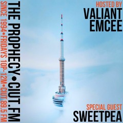 The Prophecy with Valiant Emcee, April 26, 2024 (Special Guest Sweetpea)
