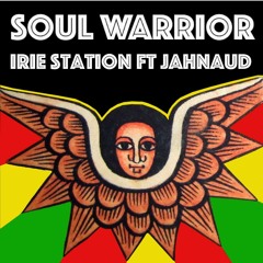 Soul Warrior + Dub Warrior - Irie Station (ft Jahnaud)