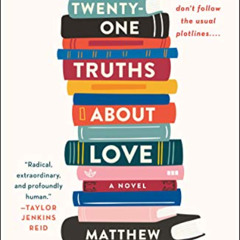 [View] KINDLE 📘 Twenty-one Truths About Love by  Matthew Dicks [EPUB KINDLE PDF EBOO