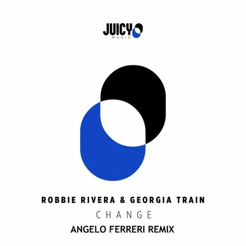 Robbie Rivera & Georgia Train - CHANGE (Angelo Ferreri Remix) // Juicy Music