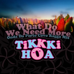 TikKki Hoa - What do we need more (Onda Da Portocovo Ragga Mix)