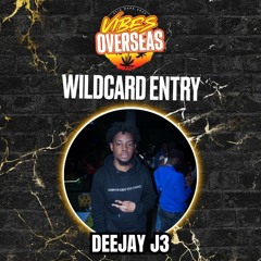 #VIBESOVERSEAS - Deejay J3 Wildcard Mix