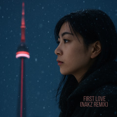 first love (nakz remix)