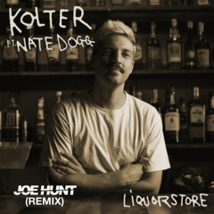 KOLTER - LIQUOR STORE (JOE HUNT REMIX)