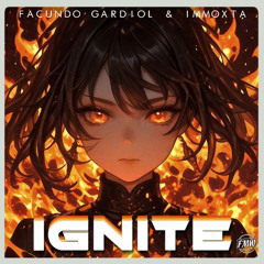 FACUNDO GARDIOL & ImMoxta - Ignite [FUTURE HOUSE]