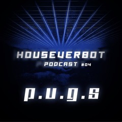 HOUSEVERBOT Podcast //  P.U.G.S.  #04