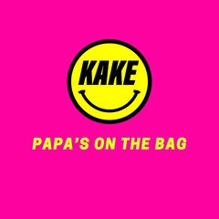 KAKE - PAPAS ON THE BAG (Free Download)