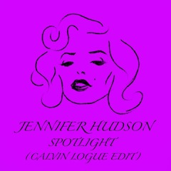 Jennifer Hudson - Spotlight (Calvin Logue Edit)