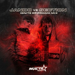 Jando vs Invicta Audio(SECTION) - Ignite EP Promo Mix