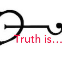 Truth is...