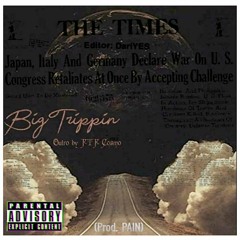 Big Trippin [Outro by FTF Cosmo] (Prod. PAIN) IG: @bsmdariyesofficial
