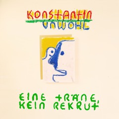 Konstantin Unwohl - Eine Träne, kein Rekrut (single version)