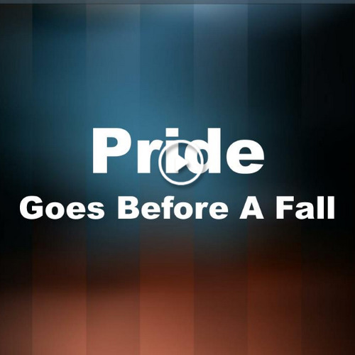 Pride Goes Before a Fall