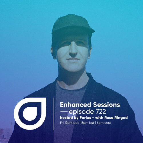 Enhanced Sessions 722 with Rose Ringed - Hosted by Farius