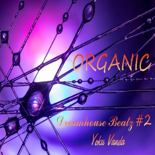 ORGANIC Dreamhouse Beatz # 2